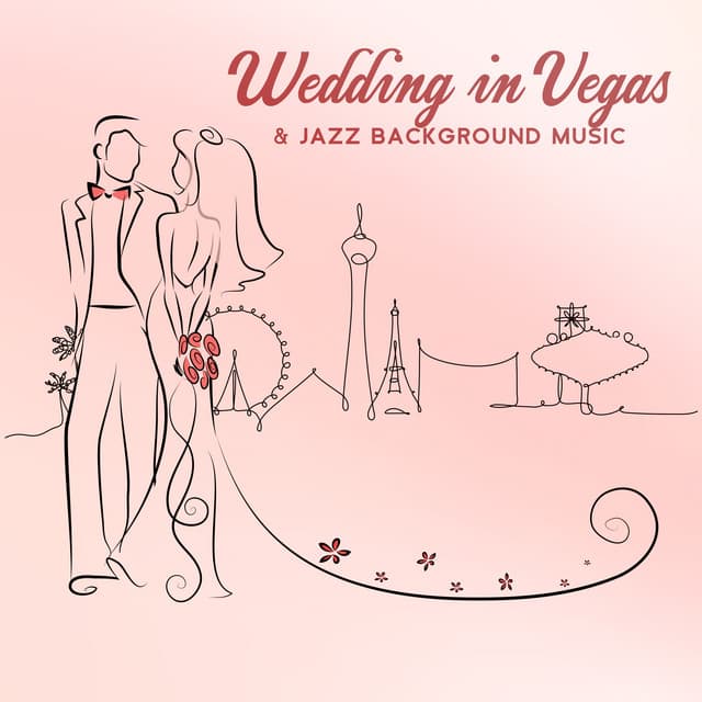 Wedding in Vegas & Jazz Background Music - Wedding Music Zone
