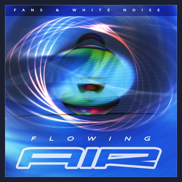 Flowing Air - Fans & White Noise