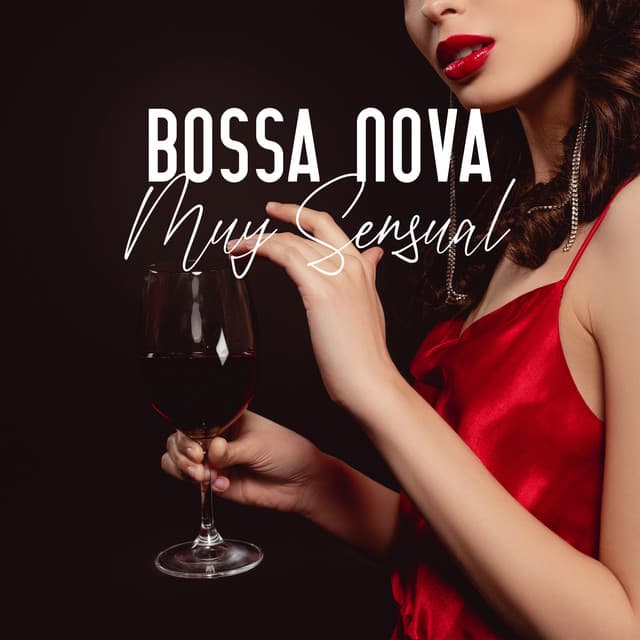 Bossa Nova Muy Sensual: Música de Fondo Romantica, Relajante Jazz Nocturno - Música de Fondo Colección