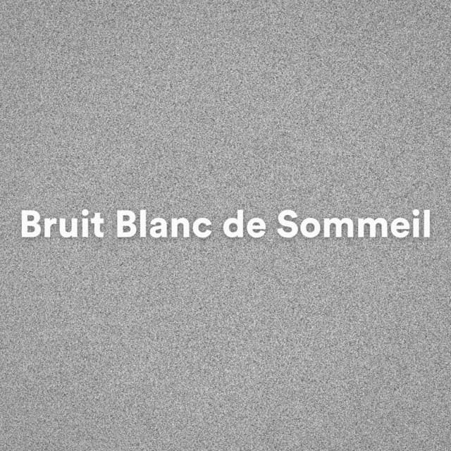 Bruit Blanc de Sommeil - Bruit Blanc