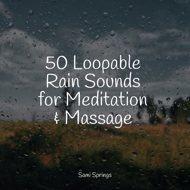 50 Loopable Rain Sounds for Meditation & Massage - Ambient Rain