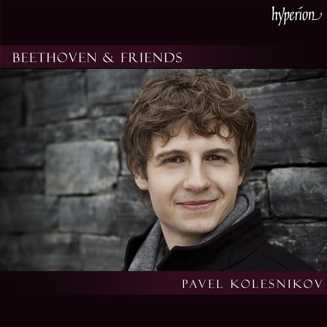 "Beethoven & Friends" - Works for Solo Piano - Pavel Kolesnikov