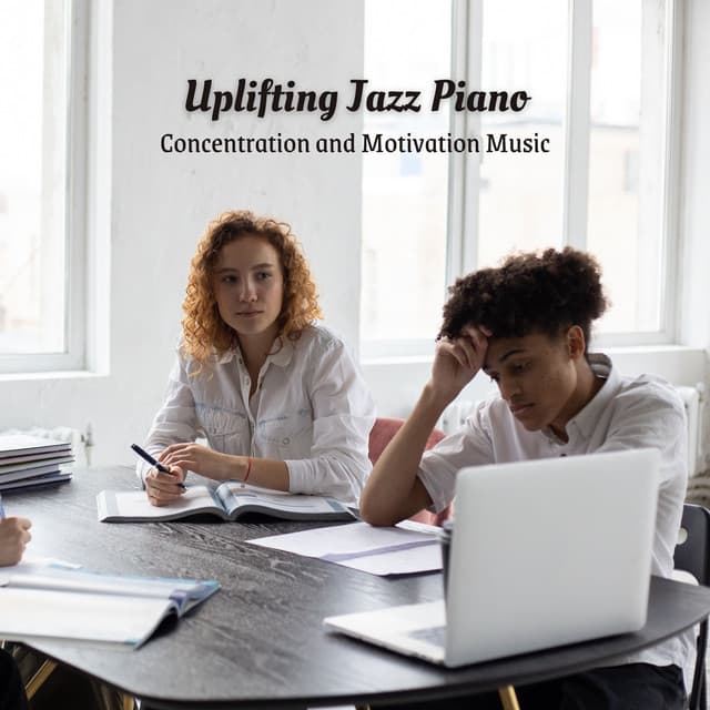 Uplifting Jazz Piano: Concentration and Motivation Music - Jazz Piano Instrumentals
