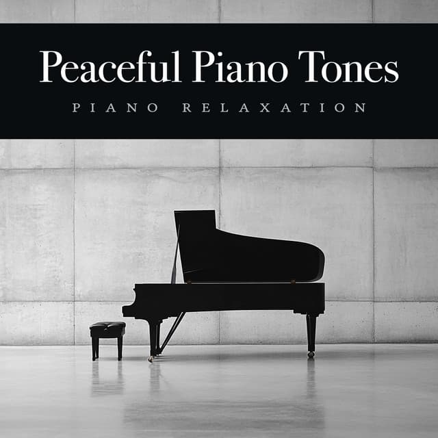 Peaceful Piano Tones - Piano Relaxation