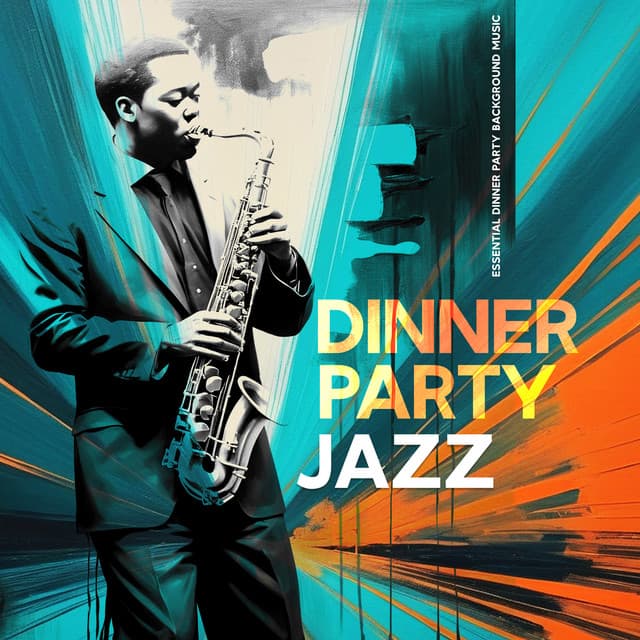 Dinner Party Jazz - Essential Dinner Party Background Music