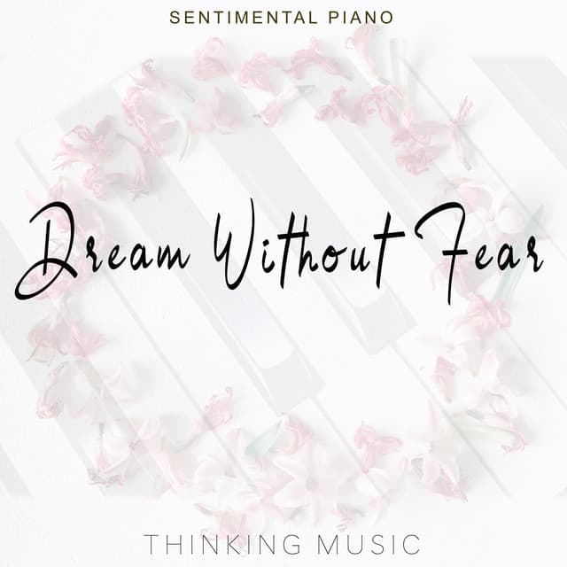 Dream Without Fear - Thinking Music