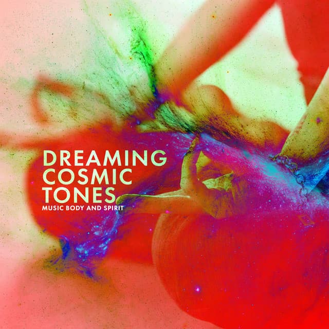 Dreaming Cosmic Tones - Music Body and Spirit
