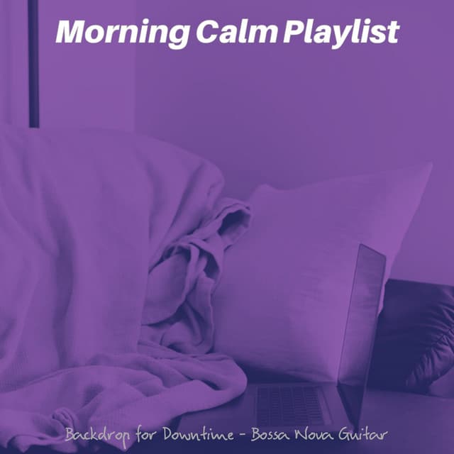 Backdrop for Downtime - Bossa Nova Guitar - Morning Calm Playlist