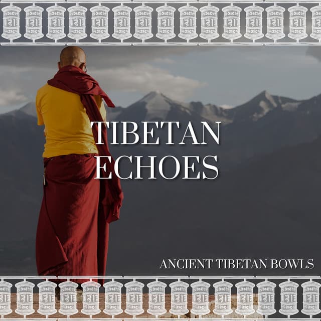 Tibetan Echoes: Deep Meditation with Singing Bowls - Ancient Tibetan Bowls