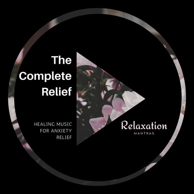 The Complete Relief - Healing Music for Anxiety Relief - Spa Zen