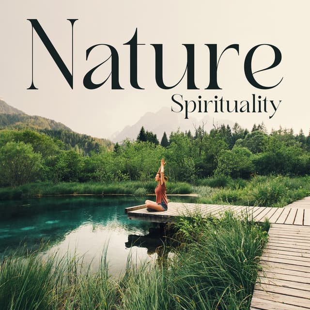 Nature Spirituality: Natural Meditation, Mother Earth Healing, Sacredness of Nature - Inspiring Meditation Sounds Academy