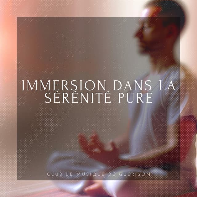 Immersion dans la sérénité pure - Club de musique de guérison