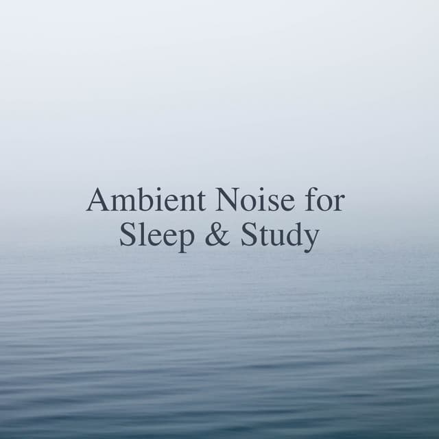 Ambient Noise for Sleep & Study - Easy Sleep Music