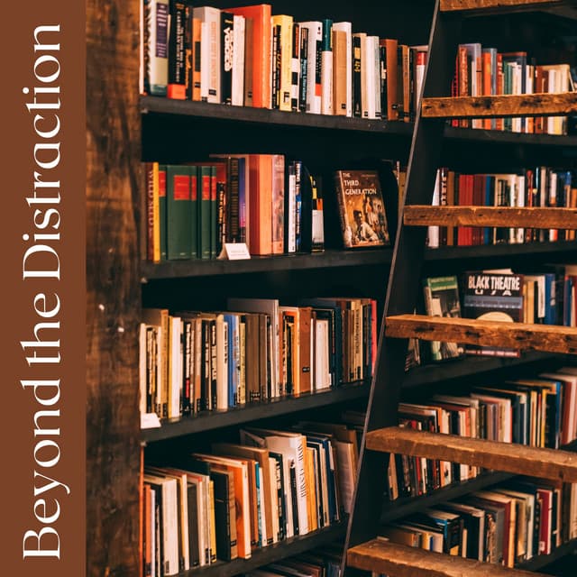 Beyond the Distraction - Concentration Study Music