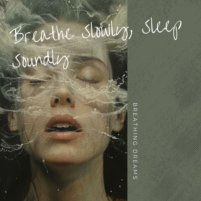 Breathe Slowly, Sleep Soundly - Breathing Dreams