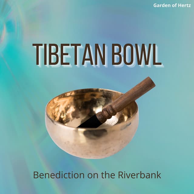 Tibetan Bowl Benediction on the Riverbank - Garden of Hertz