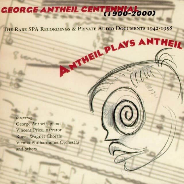 Antheil Plays Antheil: The Rare SPA Recordings and Private Audio Documents 1942-1958 - George Antheil