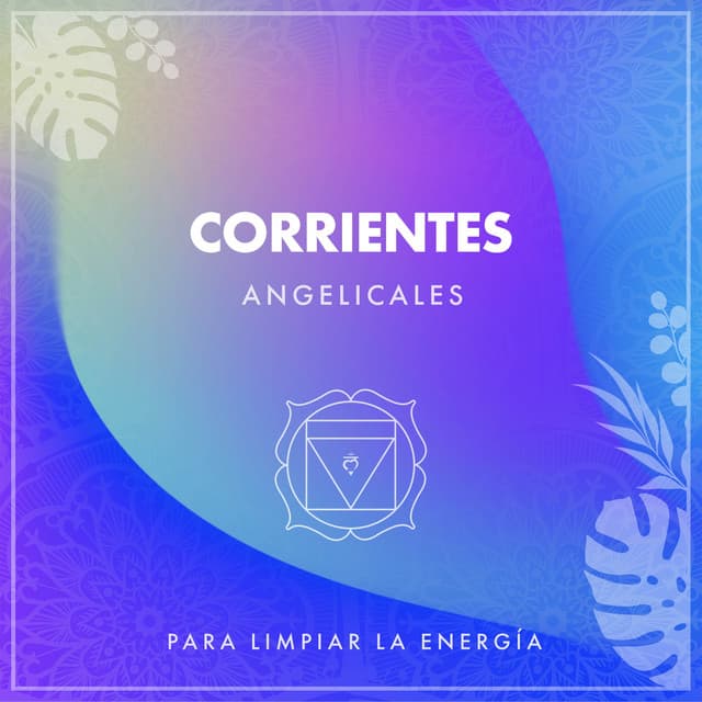 Corrientes Angelicales para Limpiar la Energía - Musica Relajante