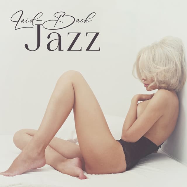 Laid-Back Jazz: Relax to the Soft Instrumental Jazz Rhythms - Instrumental Jazz Music Ambient
