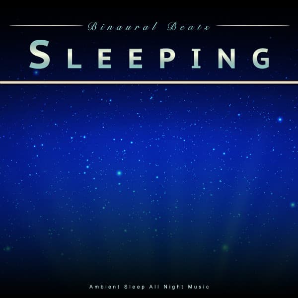 Binaural Beats Sleeping: Ambient Sleep All Night Music - Binaural Beats Library