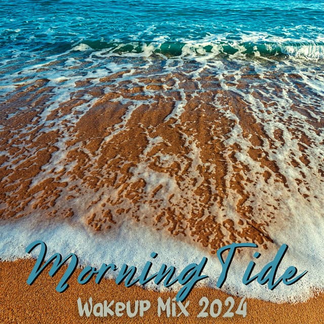 Morning Tide: Wakeup Mix 2024, Deep House Lounge, Summer Party Hits - Wake Up Music Collective