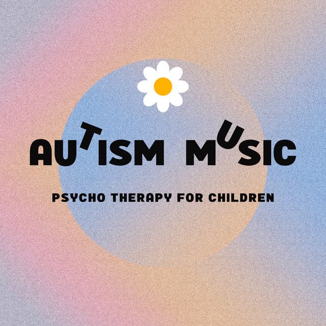 Autism Music: Psycho Therapy for Children, Sleep Music for Autistic Kids - Sophia Mind