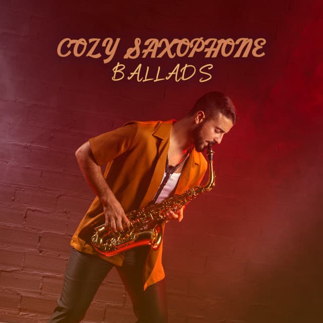 Cozy Saxophone Ballads: Sax Bar Atmosphere Music, Music for Relaxation and Rest - Saxophone