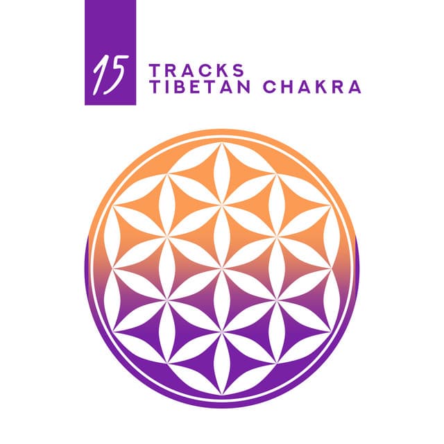 15 Tracks Tibetan Chakra: Meditation and Balance, Nature Sounds, Chakra Therapy - Chakra's Dream