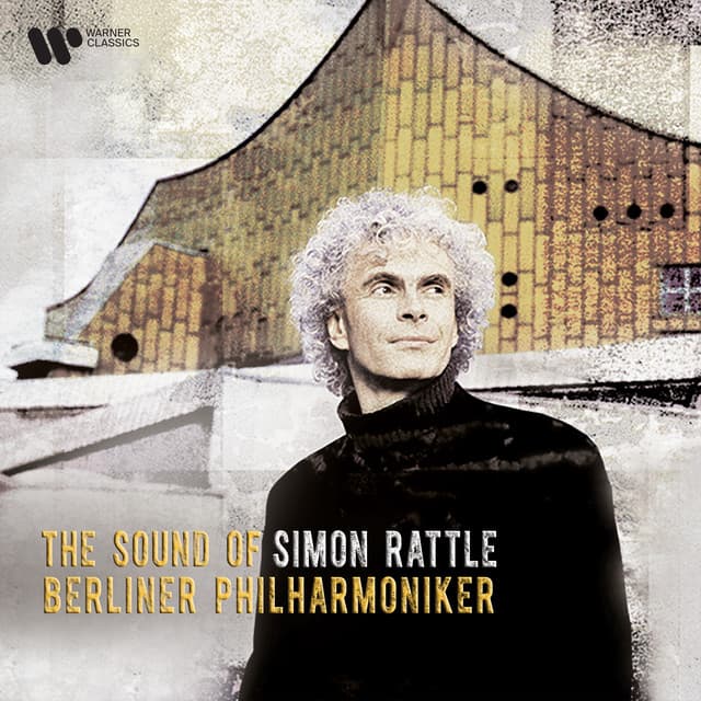 The Sound of Simon Rattle and the Berliner Philharmoniker - Sir Simon Rattle