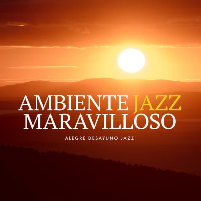 Ambiente Jazz Maravilloso - Alegre Desayuno Jazz
