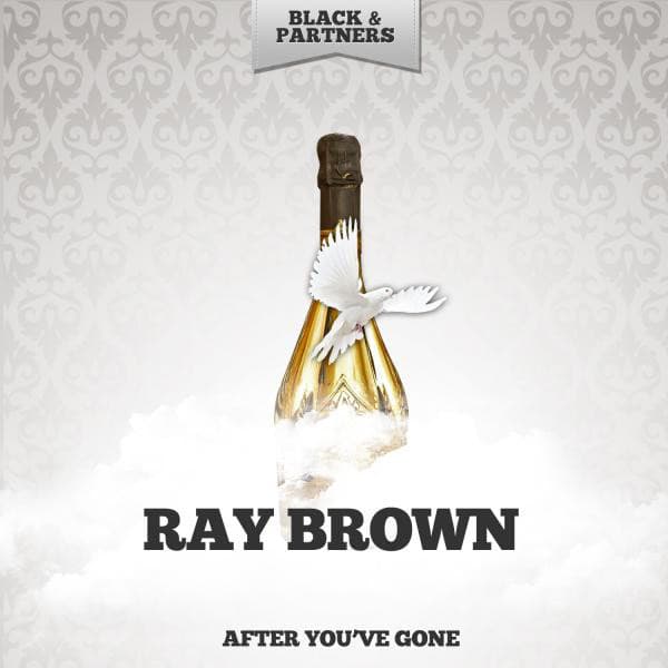 After You've Gone - Ray Brown