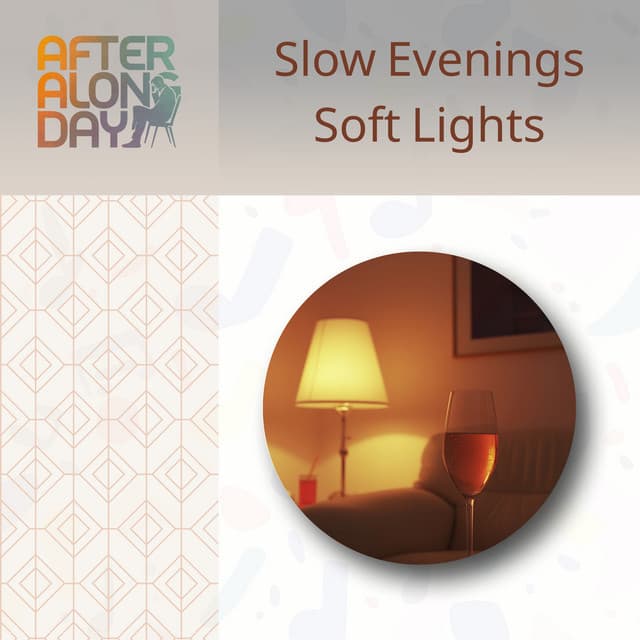 Slow Evenings, Soft Lights - After a Long Day