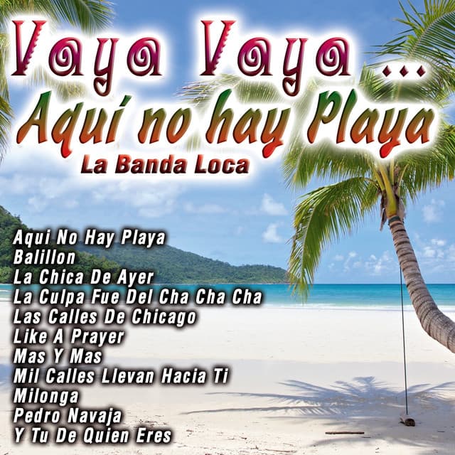 Vaya Vaya…..Aqui No Hay Playa - La Banda Loca
