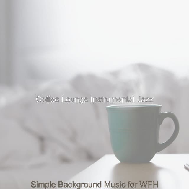 Simple Background Music for WFH - Coffee Lounge Instrumental Jazz