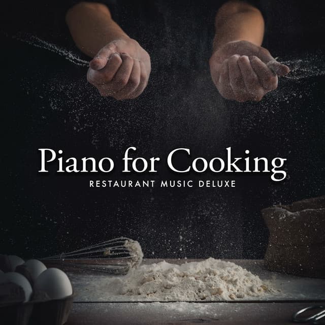 Piano for Cooking - Restaurant Music Deluxe