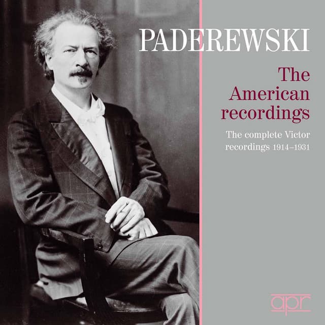 Paderewski: The American Recordings – The Complete Victor Recordings - Ignacy Jan Paderewski