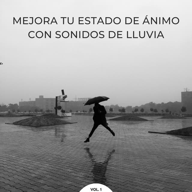Mejora Tu Estado De Ánimo Con Sonidos De Lluvia Vol. 1 - Efectos especiales de sonidos de lluvia