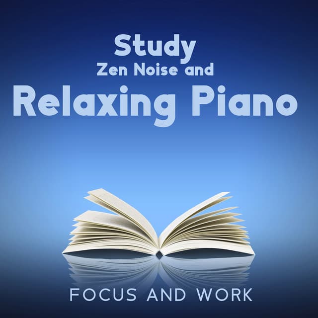 Study Zen Noise and Relaxing Piano: Focus and Work - White Noise Universe