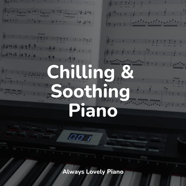 Chilling & Soothing Piano - Chakra Balancing Sound Therapy
