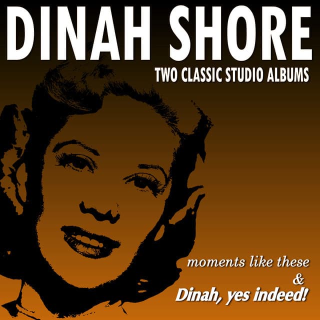 Moments Like These / Dinah, Yes Indeed! - Dinah Shore