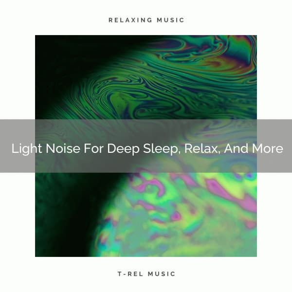 2020 Best: Light Noise For Deep Sleep, Relax, And More - Nature Noise