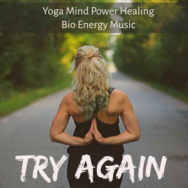 Try Again - Yoga Mind Power Healing Bio Energy Music for Chakra Therapy Deep - Tropical Pilates