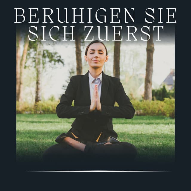 Beruhigen Sie Sich Zuerst - Sanfte Klänge