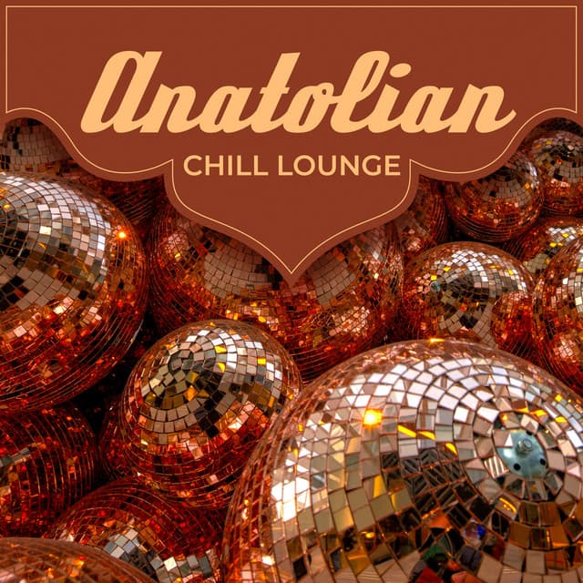 Anatolian Chill Lounge: Oriental Disco Rhythms From Marrakech To Casablanca - Arabic Lofi