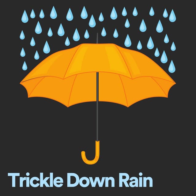 Trickle Down Rain - Rain for Deep Sleep