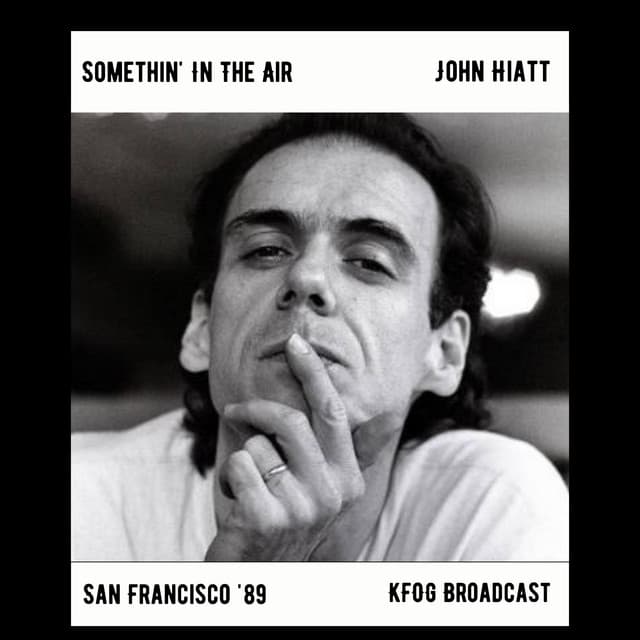 Somethin' In The Air - John Hiatt