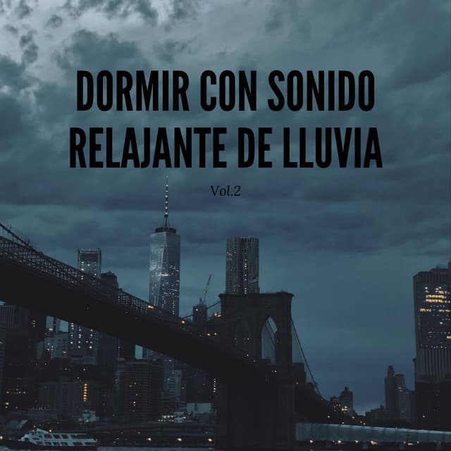 Dormir Con Sonido Relajante De Lluvia, Vol. 2 - Estado de ánimo de lluvia