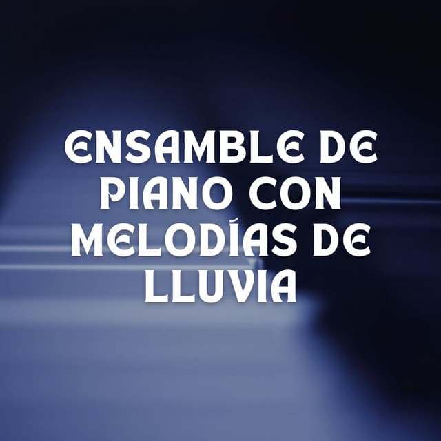 Ensamble De Piano Con Melodías De Lluvia - Sonidos de lluvia ACE
