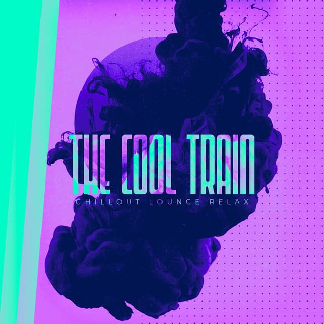 The Cool Train - Chillout Lounge Relax