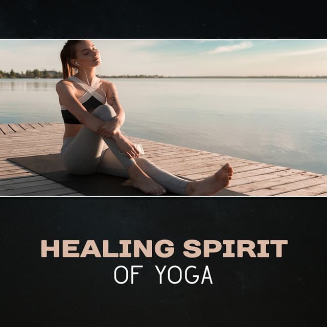 Healing Spirit of Yoga - Yoga Asanas Music Paradise